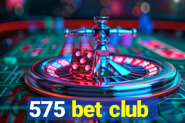 575 bet club